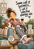 Some Call It Laziness. I Call It Selective Energy Use. — Art Print