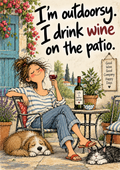 I'm Outdoorsy. I Drink Wine on the Patio. — Art Print