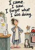I Came. I Saw. I Forgot What I Was Doing. — Art Print