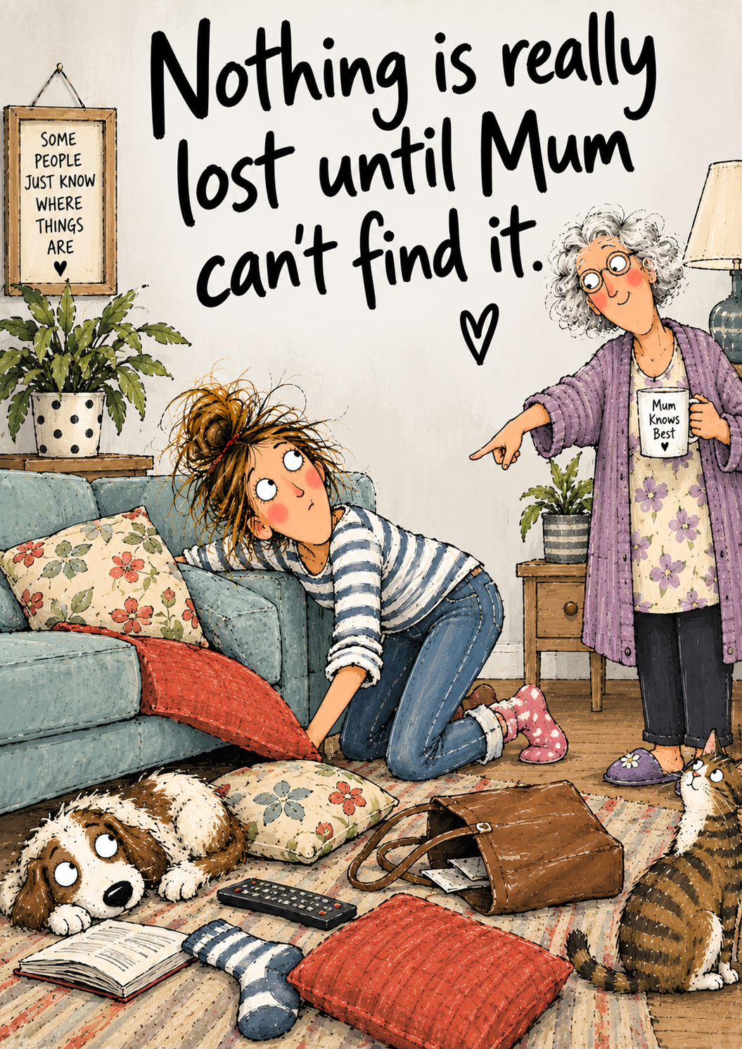Nothing Is Really Lost Until Mum Can't Find It — Art Print