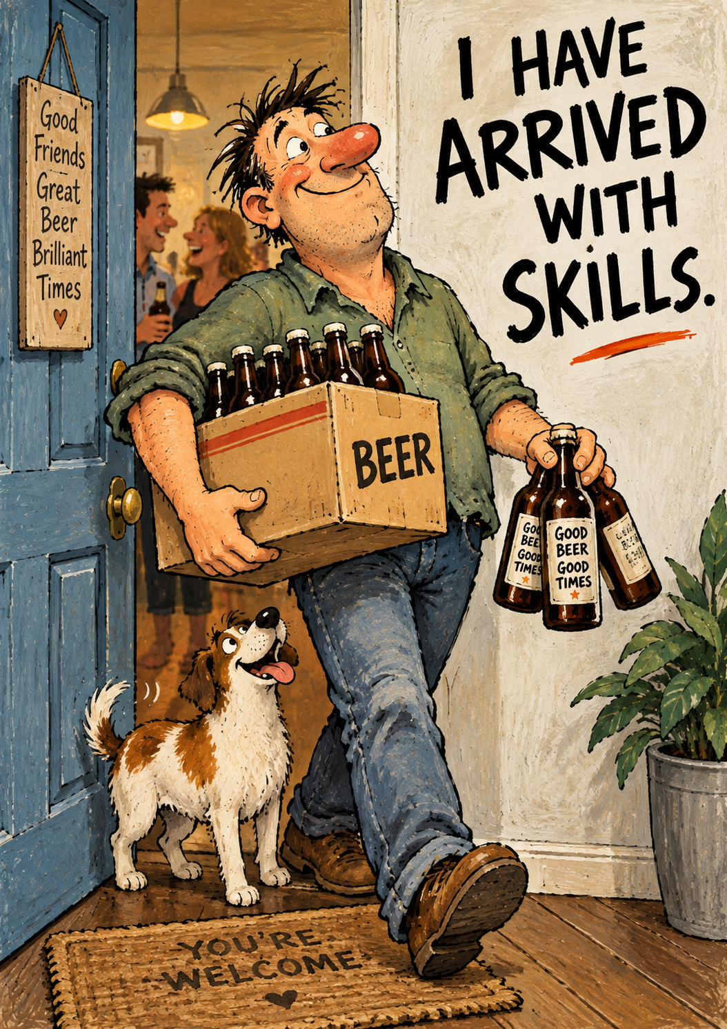 I Have Arrived With Skills - Funny Beer Art Print