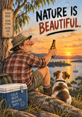 Nature Is Beautiful - Funny Beer & Outdoors Art Print