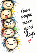 Good People Make Good Days — Art Print