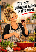 It's Not Drinking Alone If It's Wine — Art Print